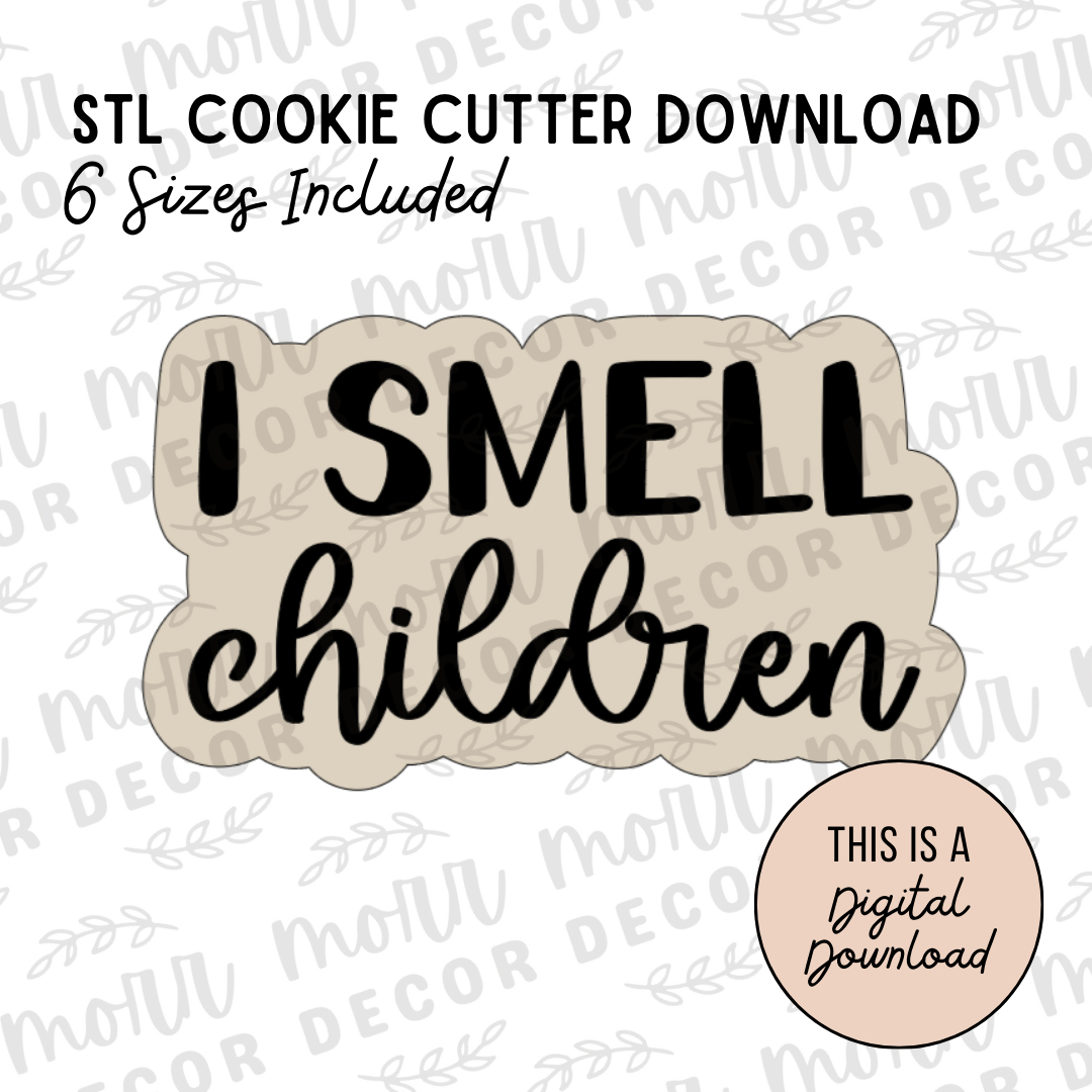 I Smell Children Cookie Cutter DIGITAL DOWNLOAD