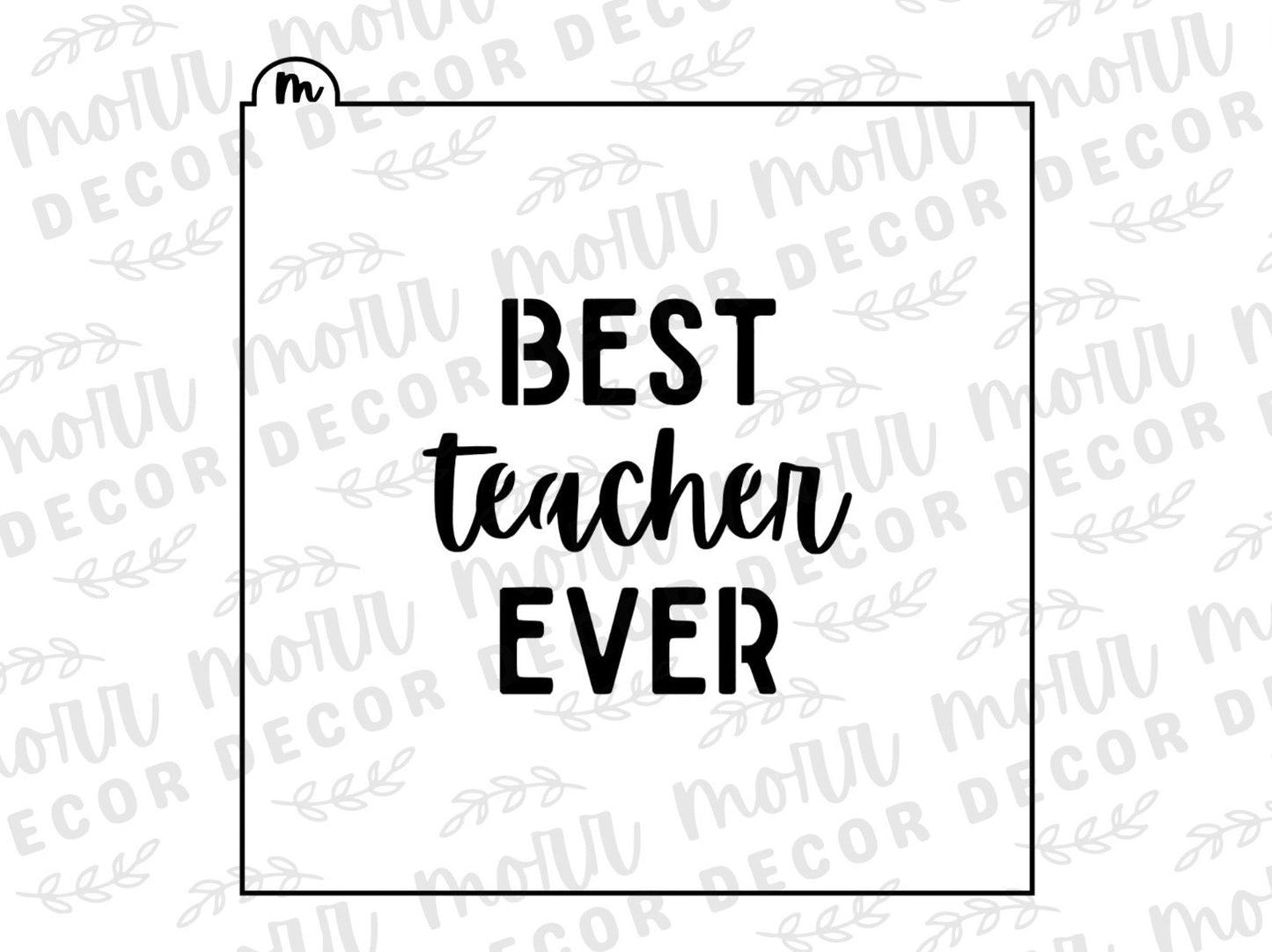 Best Teacher Ever Cookie Stencil | Back to School Cookie Stencil | Teacher Appreciation Cookie Stencil | Teacher Cookie Stencil